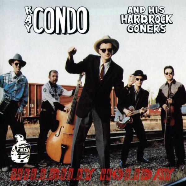 Ray Condo and his hardrock goners - Hillbilly holiday