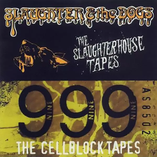 Slaughter and the dogs/ 999 - The slaughterhouse tapes/ The cell