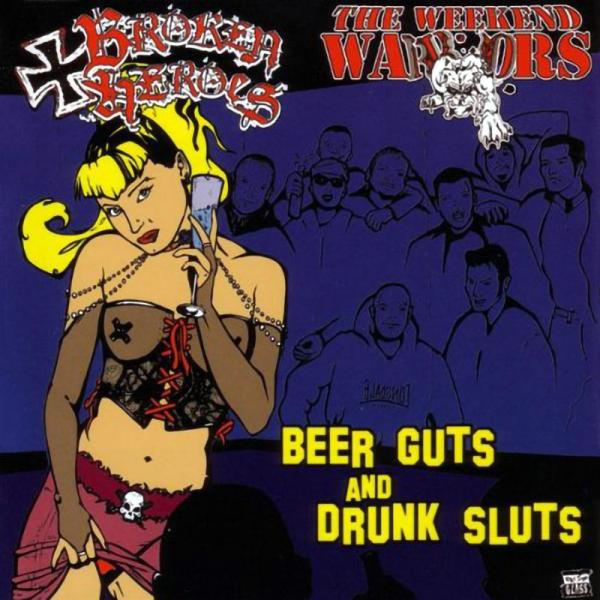 The Weekend Warriors/ Broken Heros - Beer, guts and drunk sluts