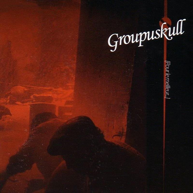 Groupuskull - Pour le meilleur