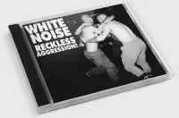 White Noise - Reckless Aggression, CD